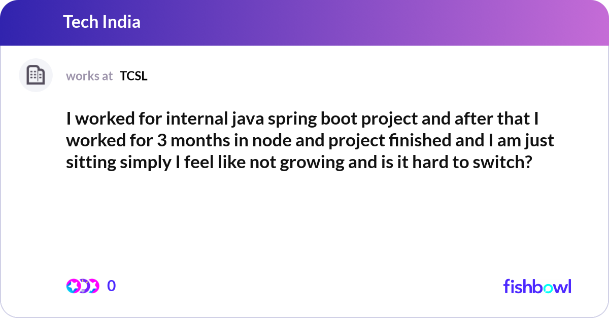 I worked for internal java spring boot project and... | Fishbowl