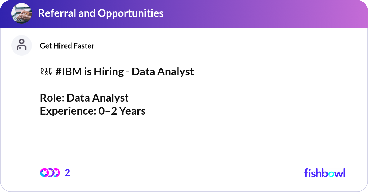 🔹 #IBM is Hiring - Data Analyst Role: Data Analy... | Fishbowl