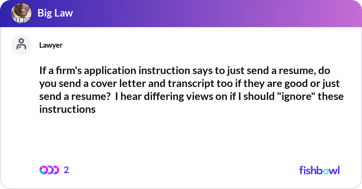 If a firm's application instruction says to just s... | Fishbowl