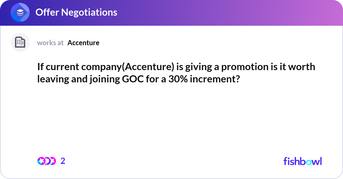 If current company(Accenture) is giving a promotio... | Fishbowl
