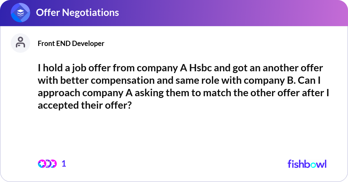 I hold a job offer from company A Hsbc and got an ... | Fishbowl