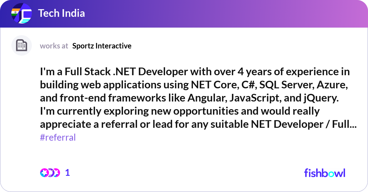 I'm a Full Stack .NET Developer with over 4 years ... | Fishbowl