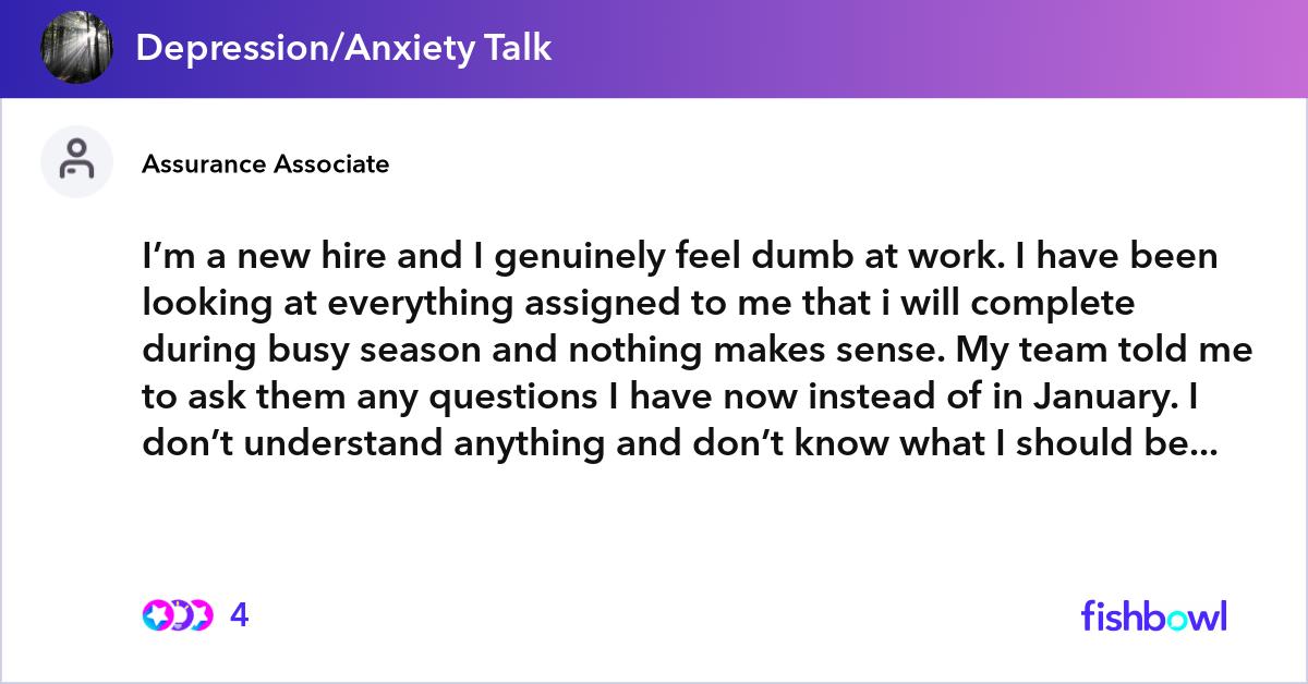 I’m a new hire and I genuinely feel dumb at work. ... | Fishbowl