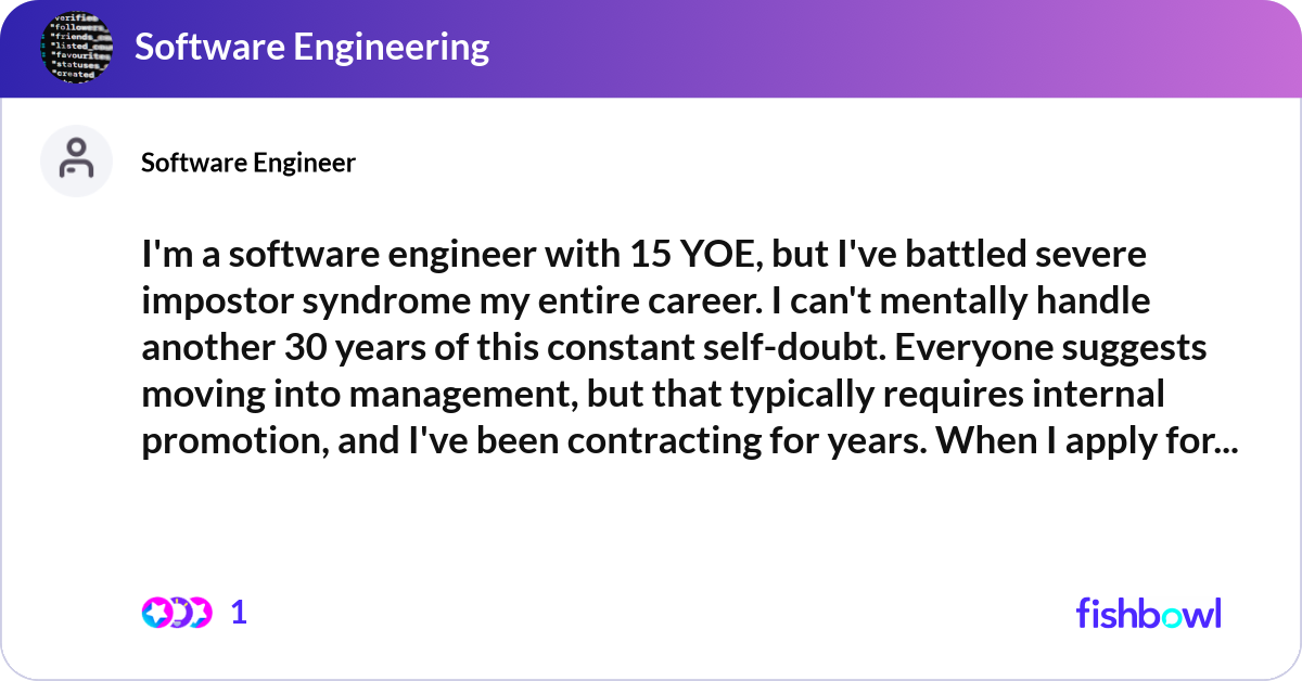 I'm a software engineer with 15 YOE, but I've batt... | Fishbowl