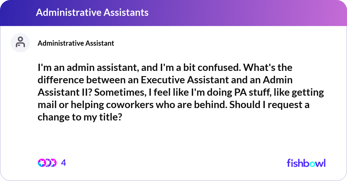 I'm an admin assistant, and I'm a bit confused. Wh... | Fishbowl