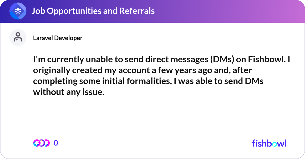 Cannot Send Direct Message I'm currently unable to send direct messages (DMs)... | Fishbowl