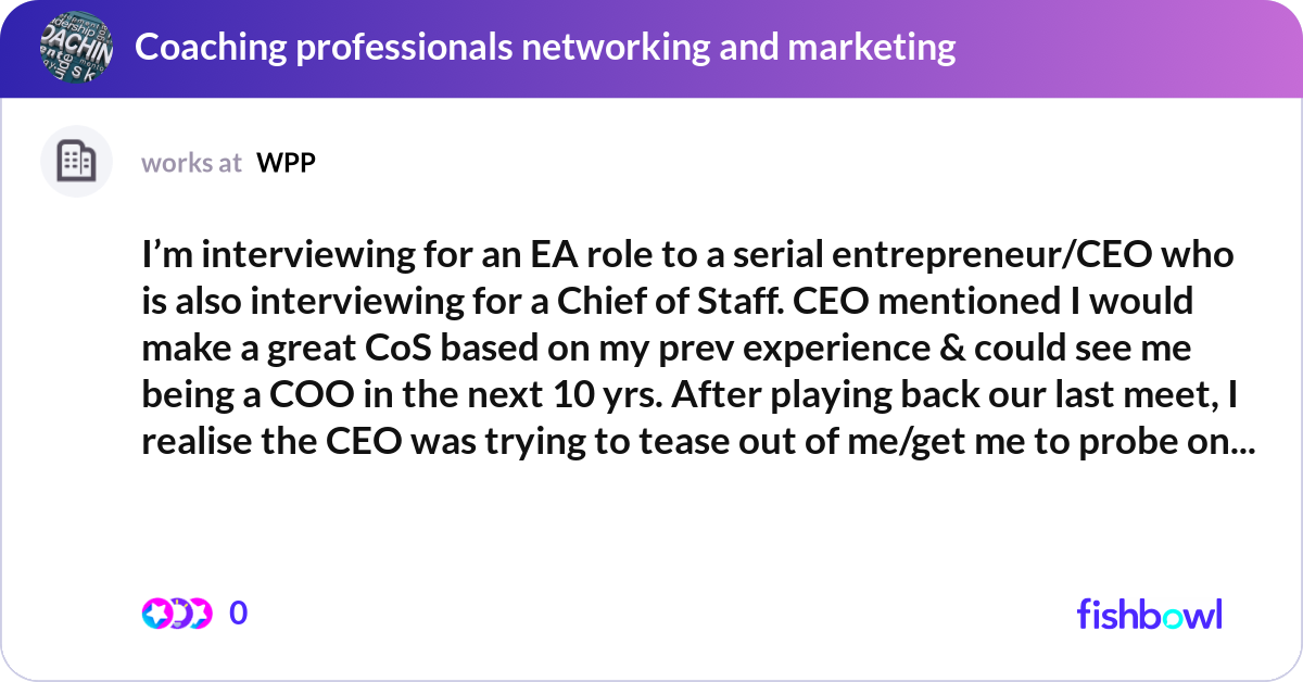 Serial Interviewing I’m interviewing for an EA role to a serial entrep... | Fishbowl