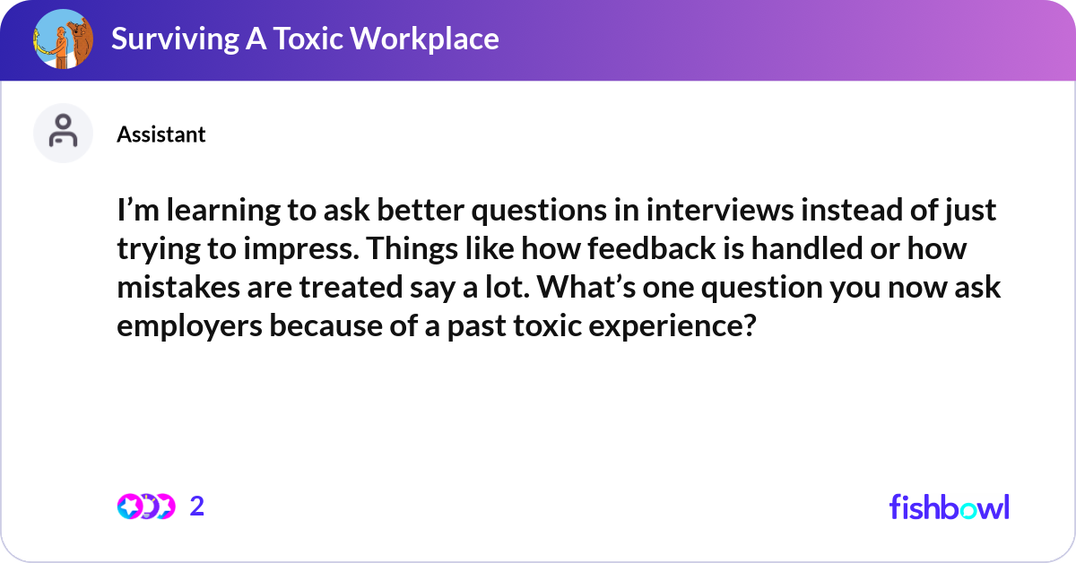 I’m learning to ask better questions in interviews... | Fishbowl