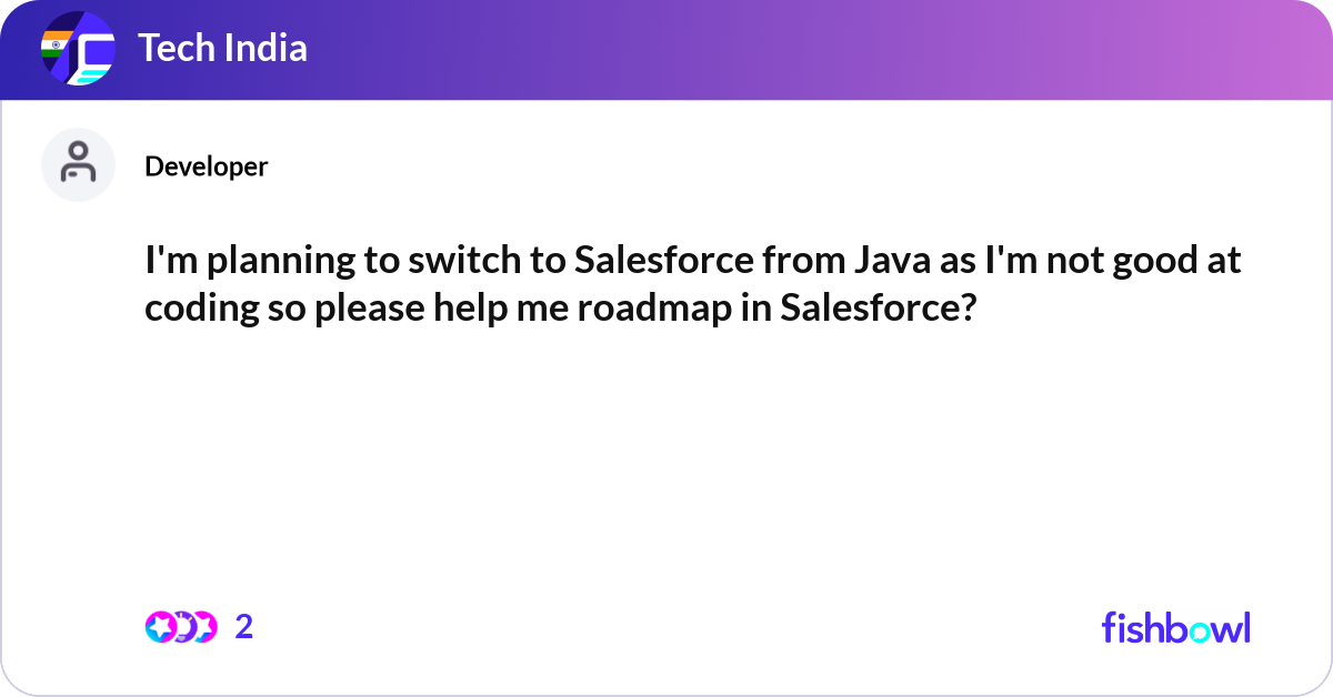 I'm planning to switch to Salesforce from Java as ... | Fishbowl