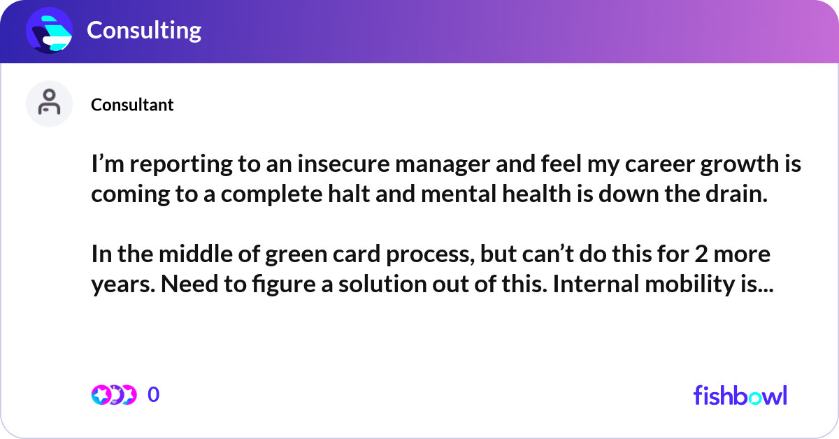 I’m reporting to an insecure manager and feel my c... | Fishbowl