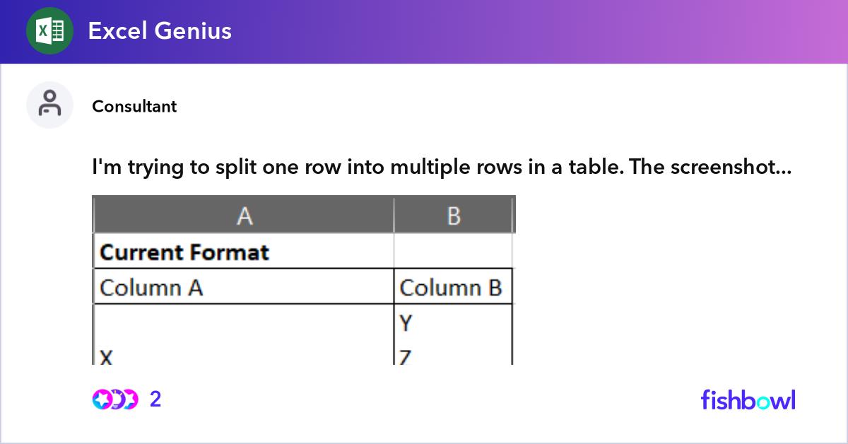 I'm trying to split one row into multiple rows in ... | Fishbowl