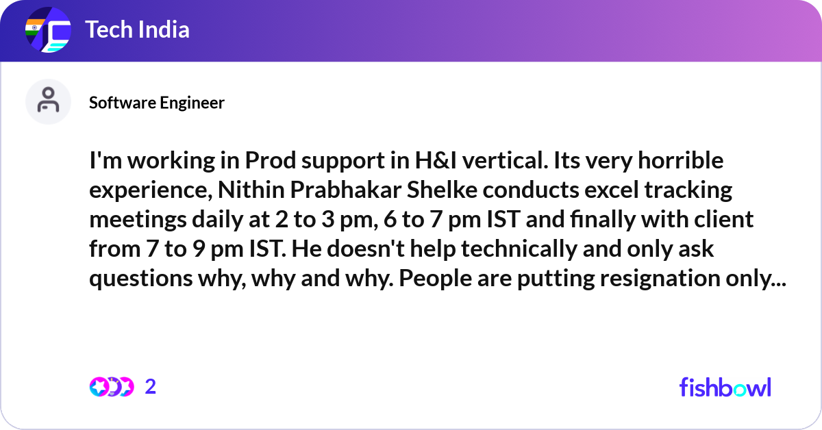 I'm working in Prod support in H&I vertical. Its v... | Fishbowl