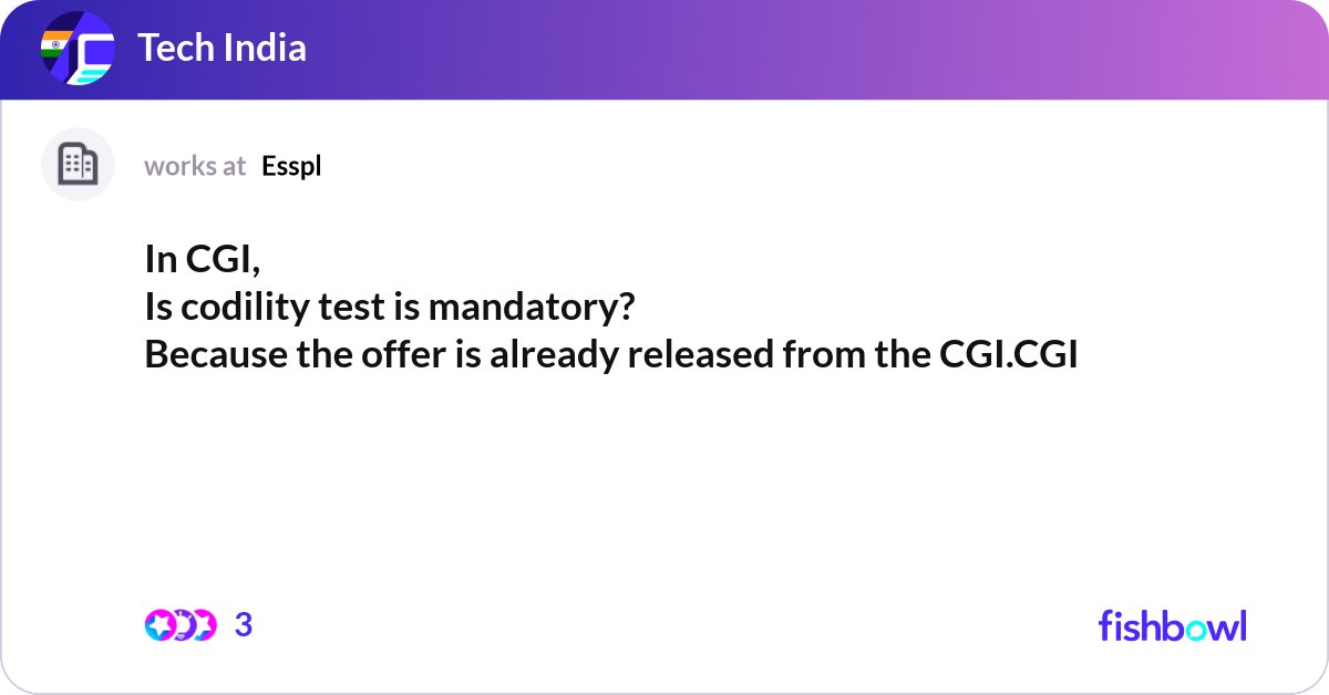 In CGI, Is codility test is mandatory? Because the... | Fishbowl
