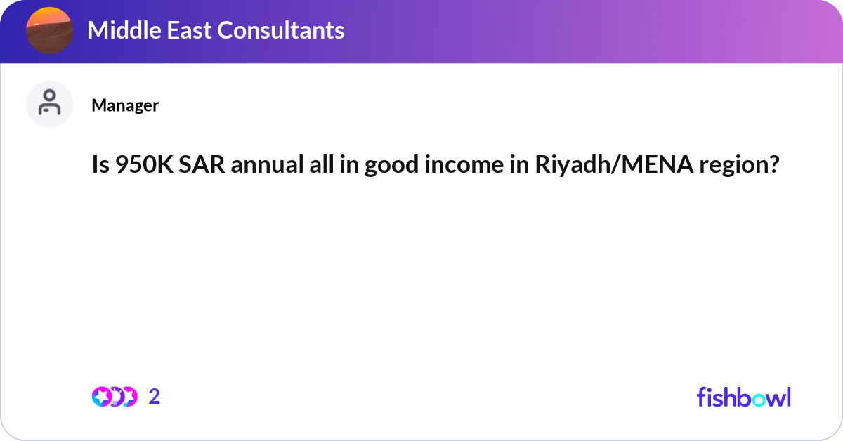 Is 950K SAR annual all in good income in Riyadh/ME... | Fishbowl