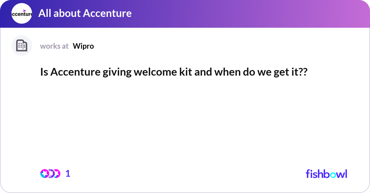 Is Accenture giving welcome kit and when do we get... | Fishbowl
