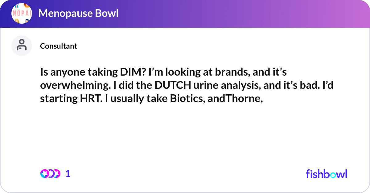 Urinary Dim Is anyone taking DIM? I’m looking at brands, and i... | Fishbowl