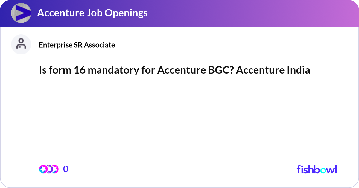 Is form 16 mandatory for Accenture BGC? Accenture ... | Fishbowl