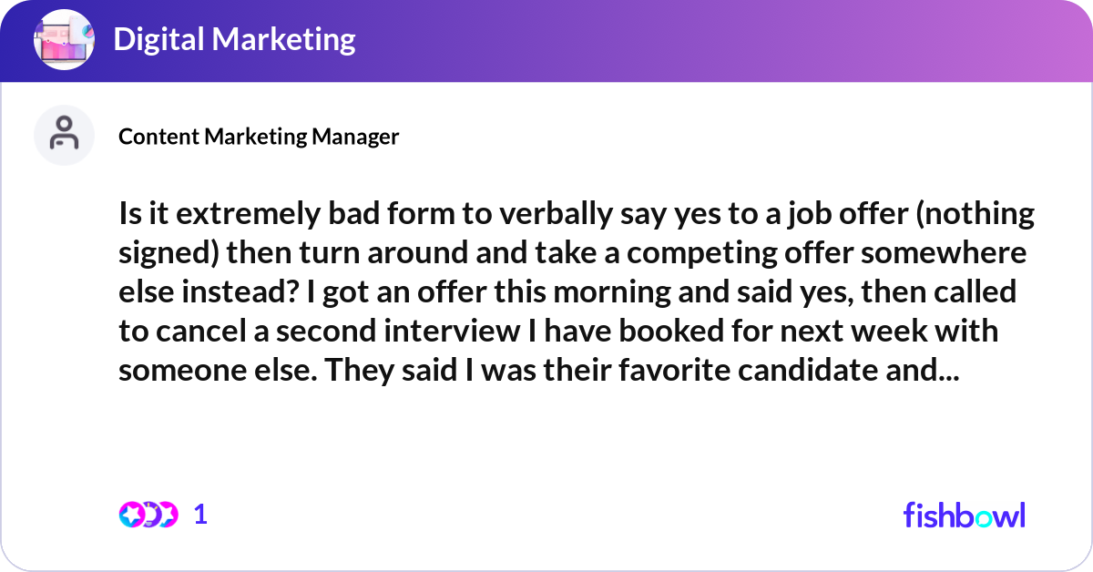Is it extremely bad form to verbally say yes to a ... | Fishbowl