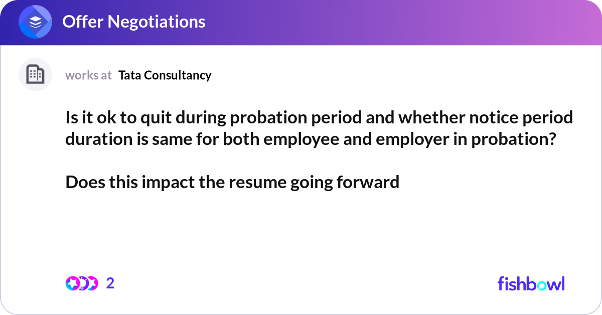 Is it ok to quit during probation period and wheth... | Fishbowl