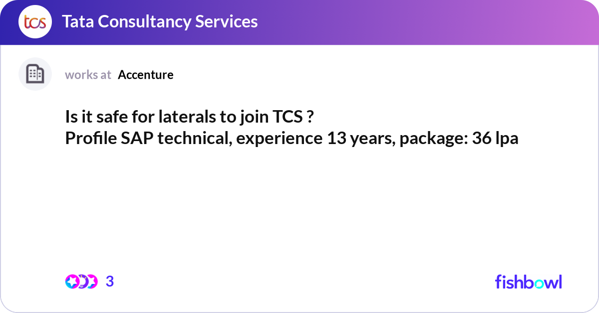 Is it safe for laterals to join TCS ? Profile SAP... | Fishbowl