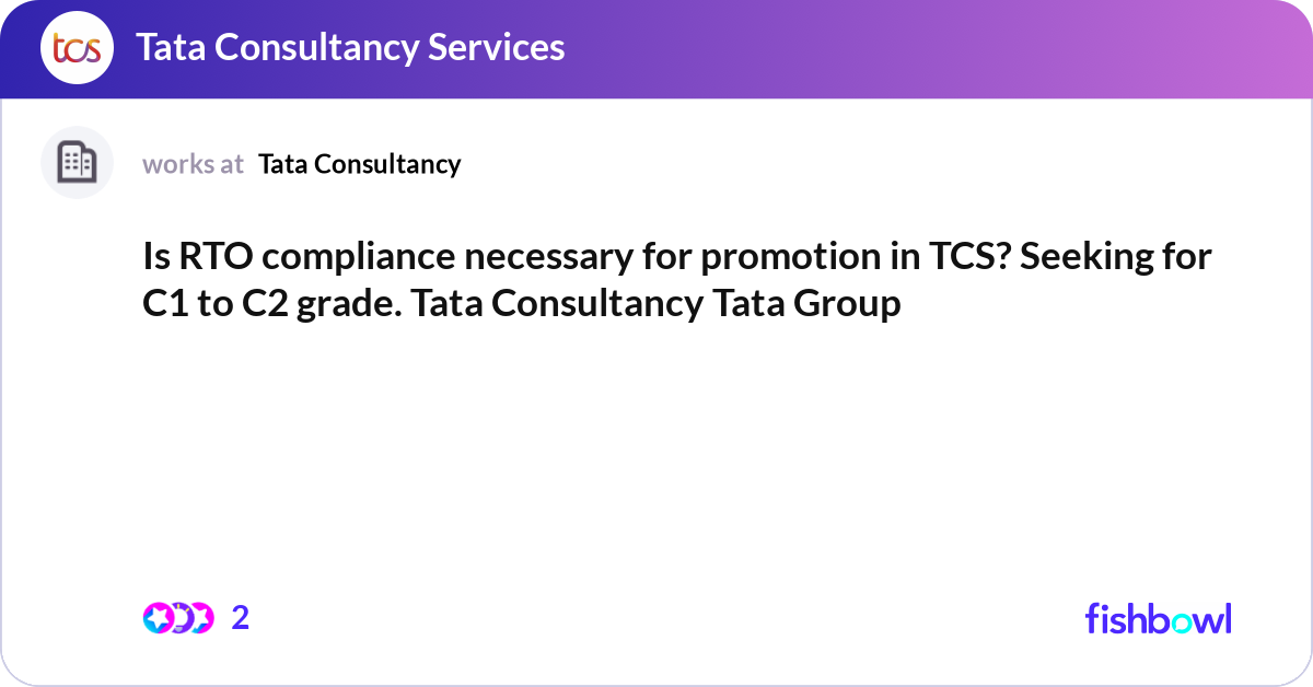 Tcs Rto Policy Is RTO compliance necessary for promotion in TCS? ... | Fishbowl