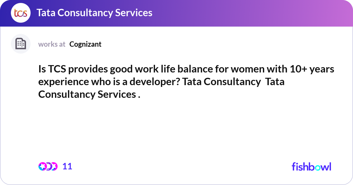 Is TCS provides good work life balance for women w... | Fishbowl