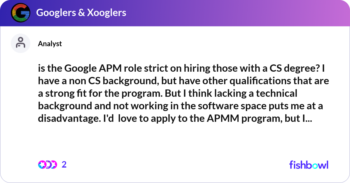is the Google APM role strict on hiring those with... | Fishbowl
