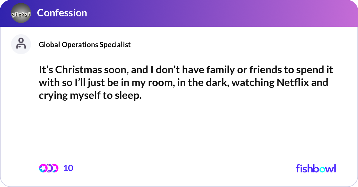 It’s Christmas soon, and I don’t have family or fr... | Fishbowl