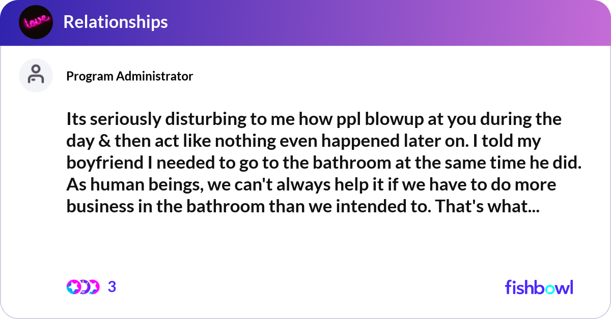 Its seriously disturbing to me how ppl blowup at y... Fishbowl