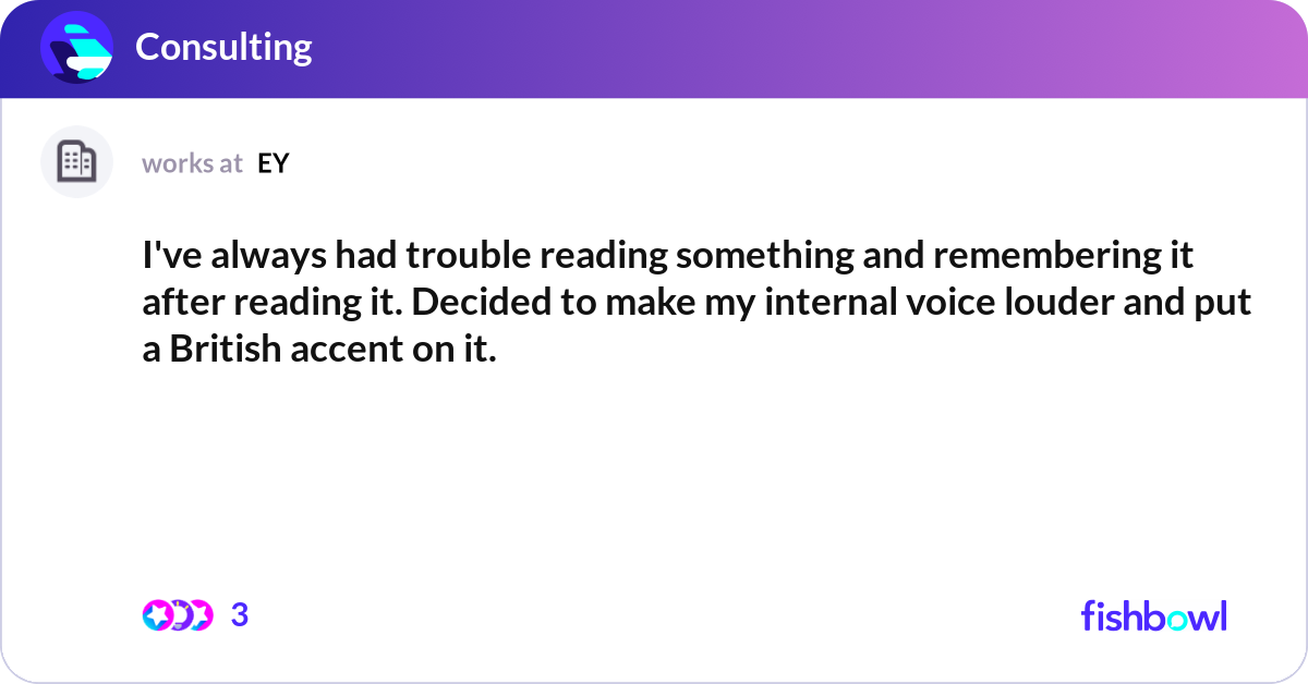 I've always had trouble reading something and reme... | Fishbowl