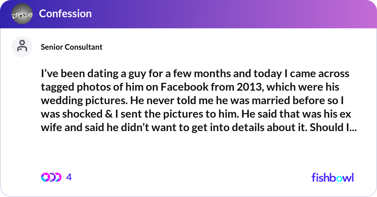 I’ve been dating a guy for a few months and today ... | Fishbowl