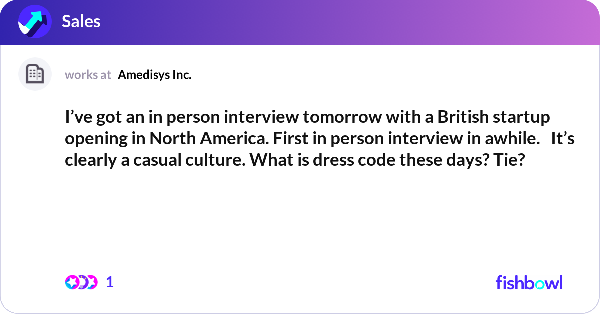 I’ve got an in person interview tomorrow with a Br... | Fishbowl