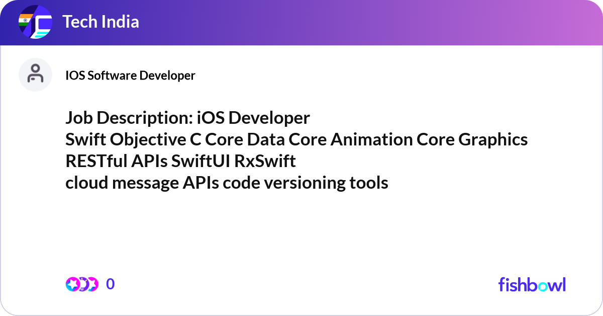Job Description: iOS Developer Swift Objective C C... | Fishbowl