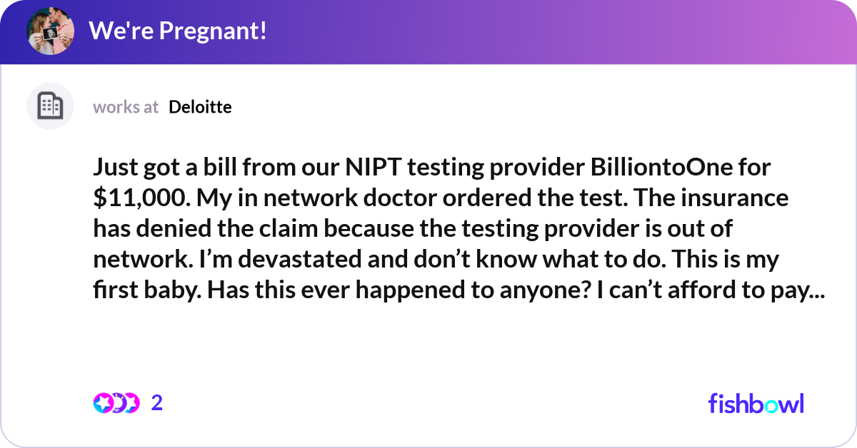 Just got a bill from our NIPT testing provider Bil... | Fishbowl