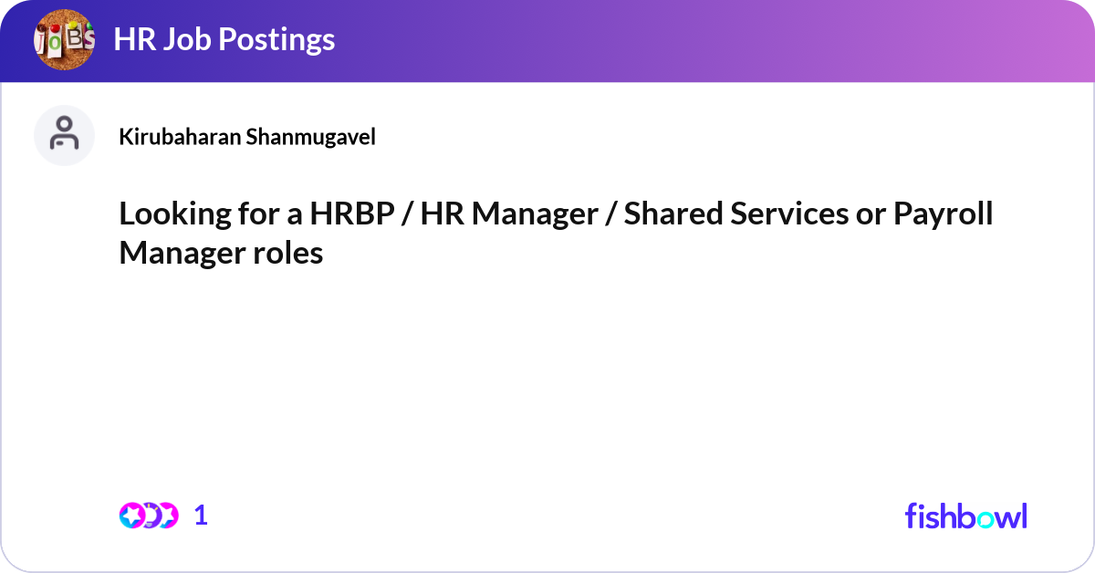 Looking for a HRBP / HR Manager / Shared Services ... | Fishbowl