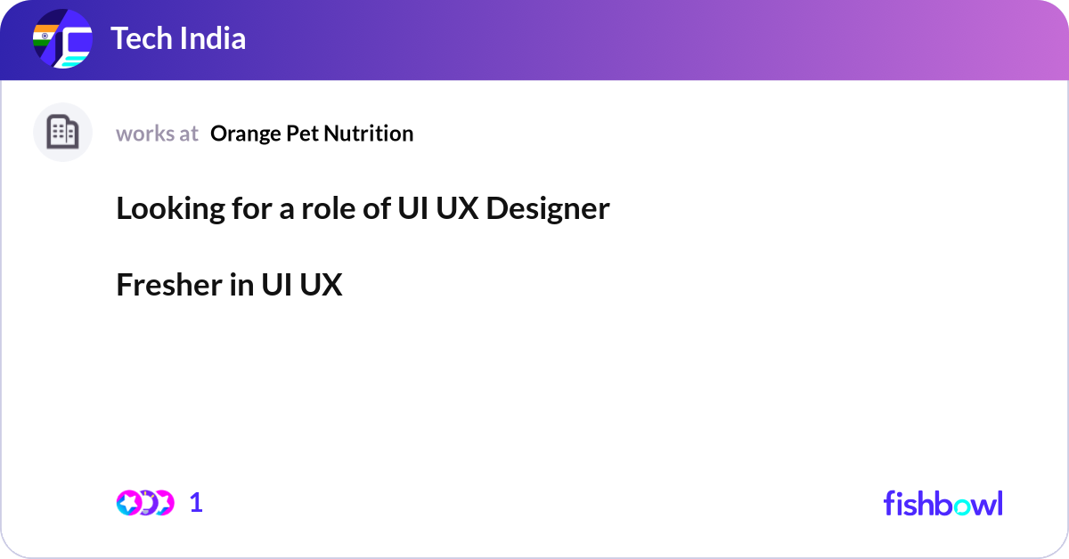 Looking for a role of UI UX Designer Fresher in U... | Fishbowl