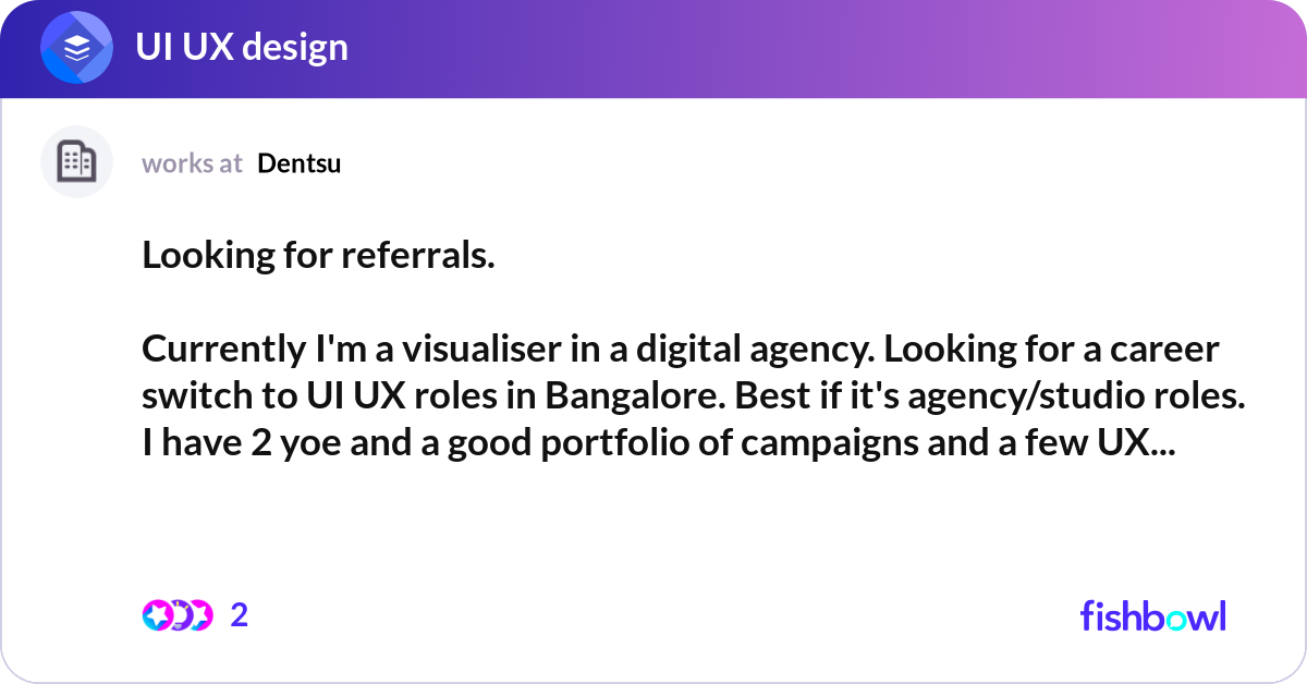 Looking for referrals. Currently I'm a visualiser... | Fishbowl
