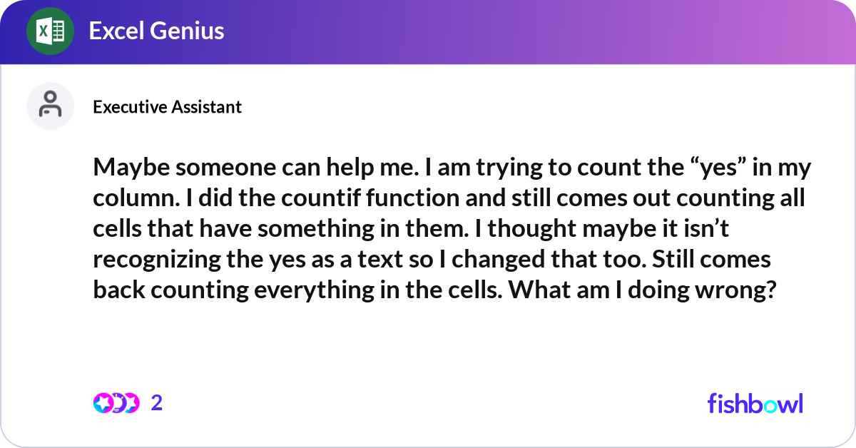 Maybe someone can help me. I am trying to count th... | Fishbowl