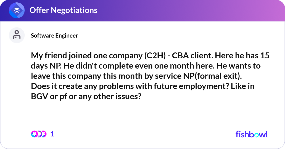 My friend joined one company (C2H) - CBA client. H... | Fishbowl