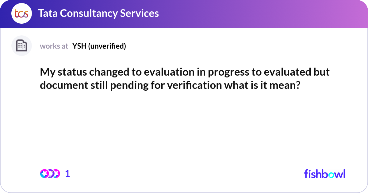 My status changed to evaluation in progress to eva... | Fishbowl