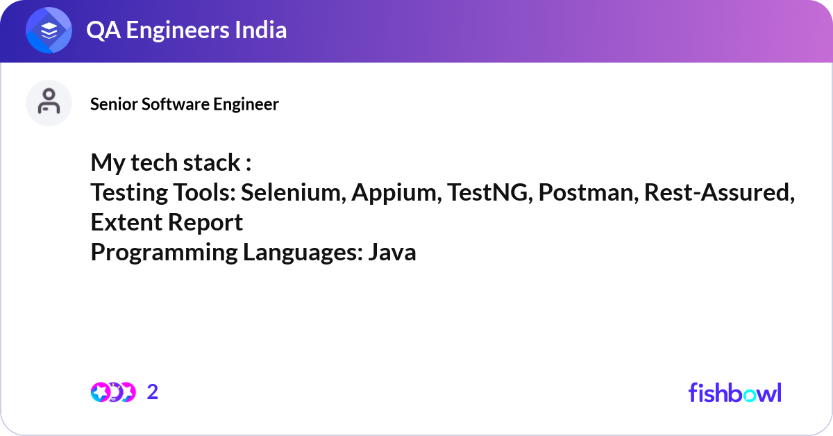 My tech stack : Testing Tools: Selenium, Appium, T... | Fishbowl