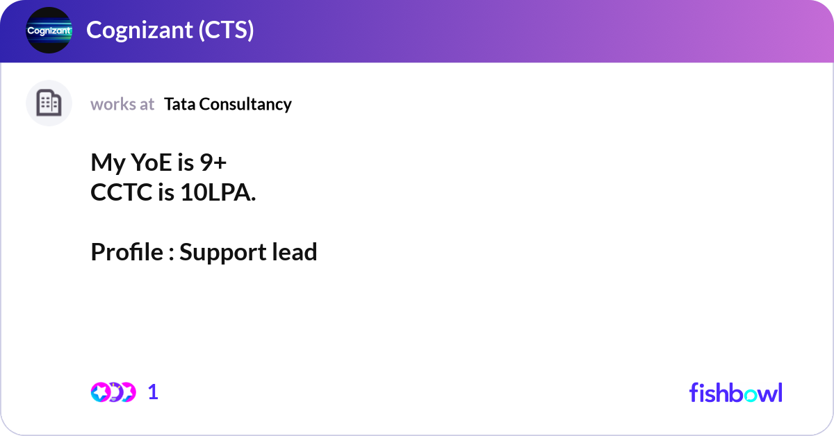 My YoE is 9+ CCTC is 10LPA. Profile : Support le... | Fishbowl