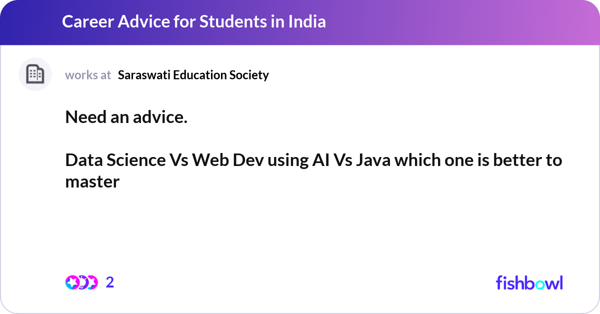 Need an advice. Data Science Vs Web Dev using A... | Fishbowl