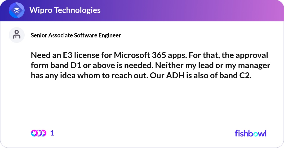 Need an E3 license for Microsoft 365 apps. For tha... | Fishbowl