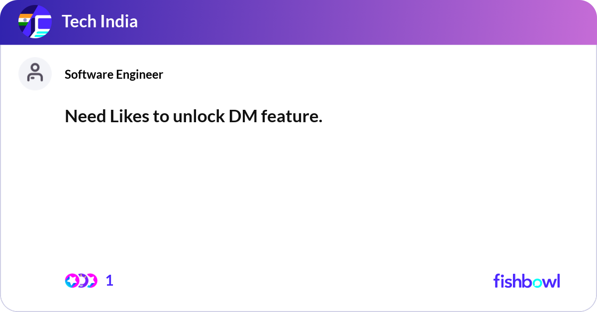 Need Likes to unlock DM feature. | Fishbowl