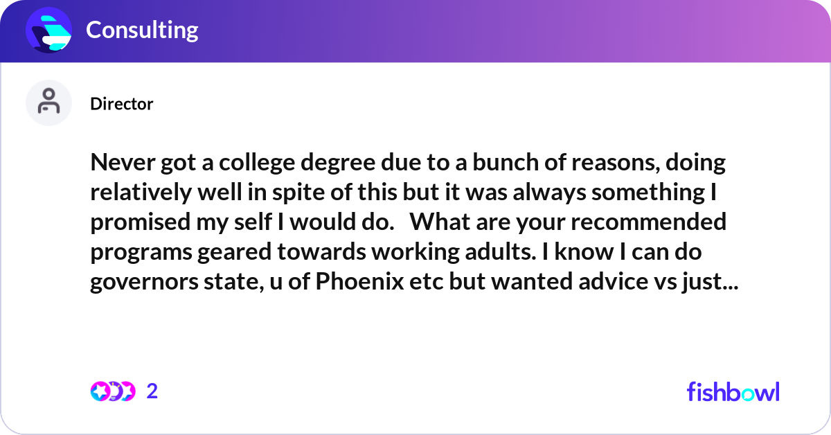 Never got a college degree due to a bunch of reaso... | Fishbowl