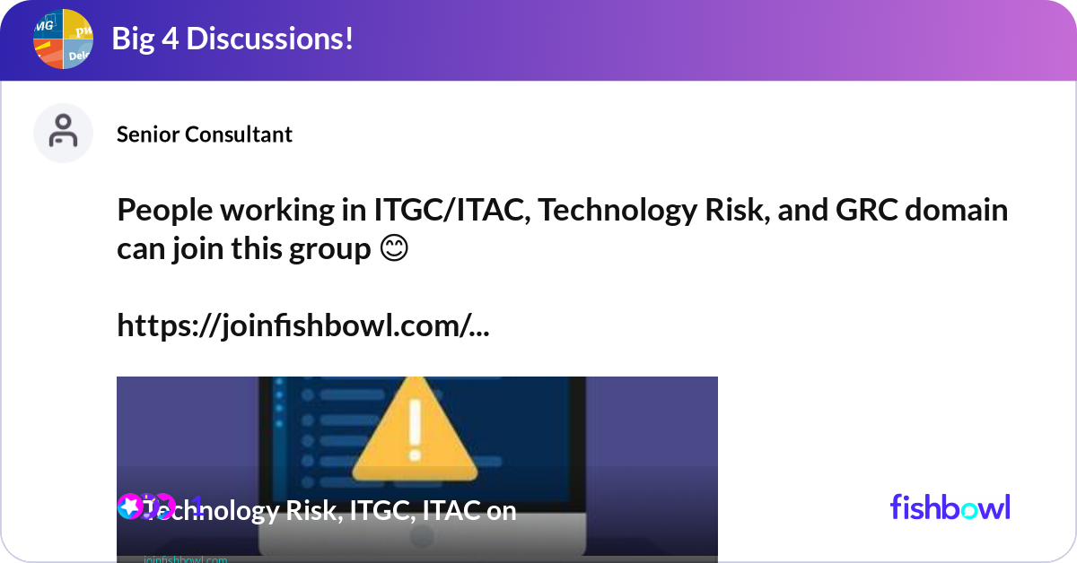 People working in ITGC/ITAC, Technology Risk, and ... | Fishbowl