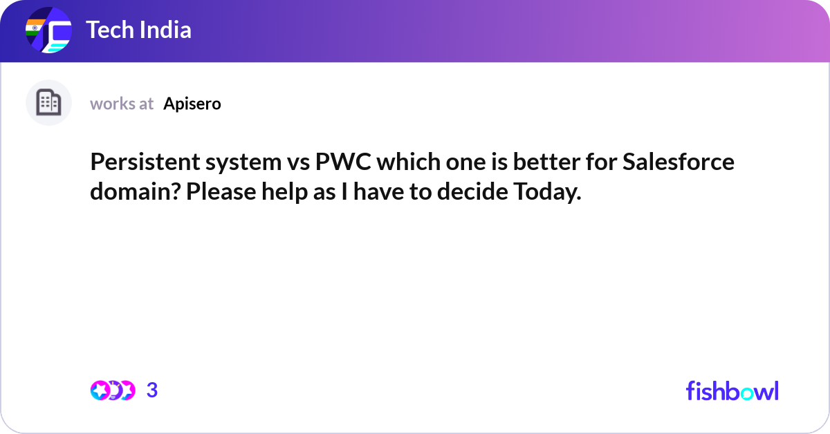 Persistent system vs PWC which one is better for S... | Fishbowl