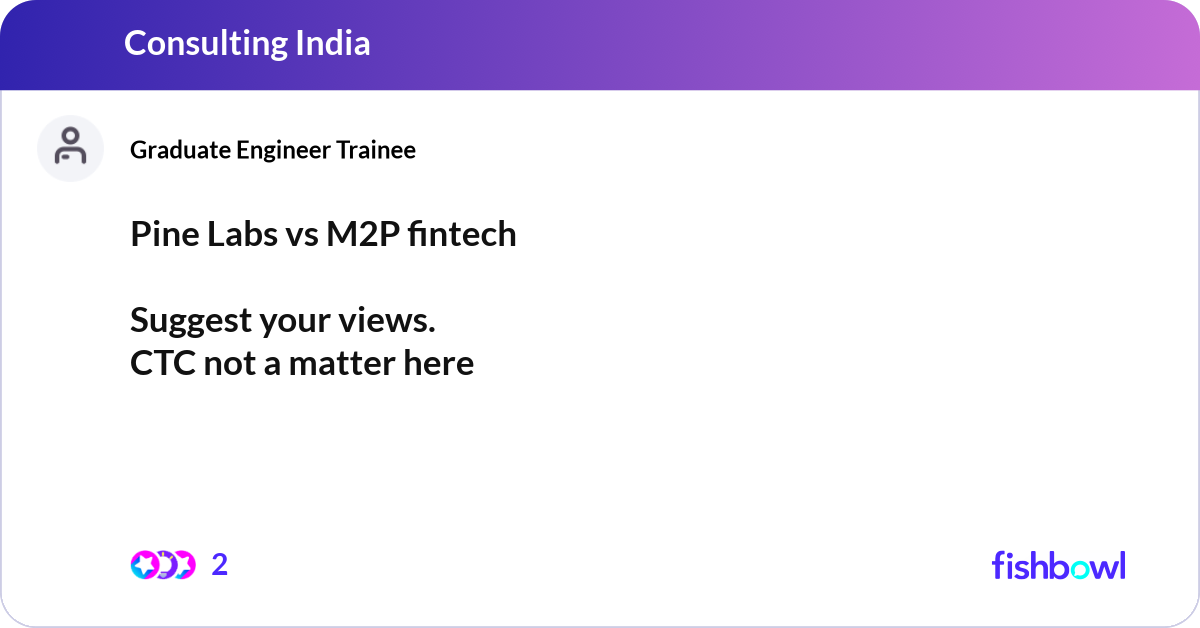 Pine Labs vs M2P fintech Suggest your views. CTC... | Fishbowl