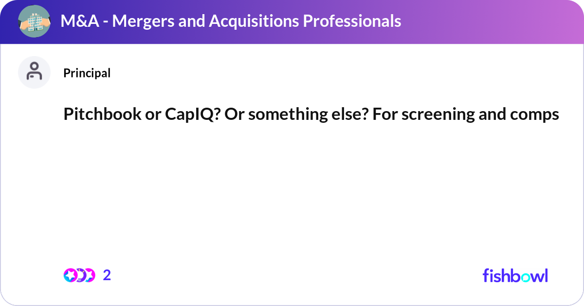 Pitchbook or CapIQ? Or something else? For screeni... | Fishbowl
